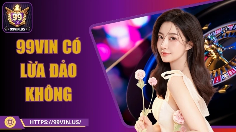 99vin có lừa đảo không ảnh đại diện